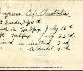 H.M.T. Empress of Australia Berthing Card, July 1940.Annotation on reverse by Harry William Manchester:Empress of Australia
Left Borden July 14th
arrived in Halifax July 16th
Left Halifax July 23rd
arrived in Scotland 2nd
" " Aldershot 4th